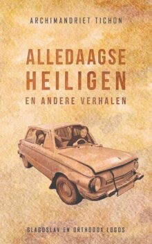 Alledaagse Heiligen En Andere Verhalen