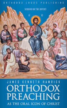 Orthodox Preaching As The Oral Icon Of Christ